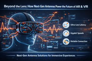 Beyond the Lens: How Next-Gen Antennas Power the Future of AR & VR